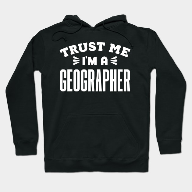 Trust Me, I'm a Geographer Hoodie by colorsplash